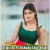 About (Remix DJ ) Pe Dhamak Lage Ghani Song